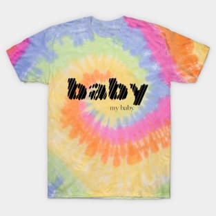 Baby, my baby T-Shirt